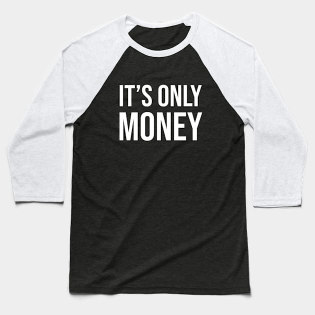 It's Only Money Sports Betting And Gambling Baseball T-Shirt by zap